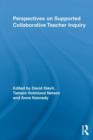 Perspectives on Supported Collaborative Teacher Inquiry - Book