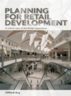 Planning for Retail Development : A Critical View of the British Experience - Book