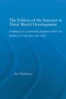The Politics of the Internet in Third World Development : Challenges in Contrasting Regimes with Case Studies of Costa Rica and Cuba - Book