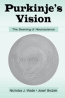 Purkinje's Vision : The Dawning of Neuroscience - Book