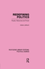 Redefining Politics Routledge Library Editions: Political Science Volume 45 - Book