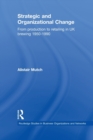 Strategic and Organizational Change : From Production to Retailing in UK Brewing 1950-1990 - Book