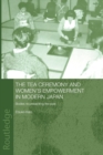 The Tea Ceremony and Women's Empowerment in Modern Japan : Bodies Re-Presenting the Past - Book