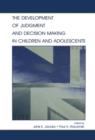 The Development of Judgment and Decision Making in Children and Adolescents - Book