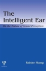 The Intelligent Ear : On the Nature of Sound Perception - Book