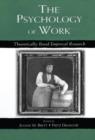 The Psychology of Work : Theoretically Based Empirical Research - Book