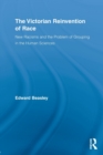 The Victorian Reinvention of Race : New Racisms and the Problem of Grouping in the Human Sciences - Book