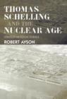 Thomas Schelling and the Nuclear Age : Strategy as Social Science - Book