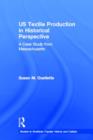 US Textile Production in Historical Perspective : A Case Study from Massachusetts - Book