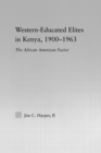 Western-Educated Elites in Kenya, 1900-1963 : The African American Factor - Book