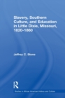 Slavery, Southern Culture, and Education in Little Dixie, Missouri, 1820-1860 - Book