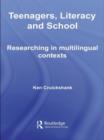 Teenagers, Literacy and School : Researching in Multilingual Contexts - Book