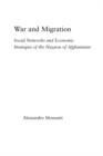 War and Migration : Social Networks and Economic Strategies of the Hazaras of Afghanistan - Book