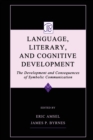 Language, Literacy, and Cognitive Development : The Development and Consequences of Symbolic Communication - Book