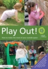 Play Out : How to develop your outside space for learning and play - Book