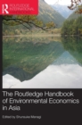 The Routledge Handbook of Environmental Economics in Asia - Book