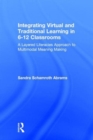 Integrating Virtual and Traditional Learning in 6-12 Classrooms : A Layered Literacies Approach to Multimodal Meaning Making - Book