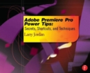Adobe Premiere Pro Power Tips : Secrets, Shortcuts, and Techniques - Book