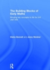 The Building Blocks of Early Maths : Bringing key concepts to life for 3-6 year olds - Book