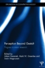 Perception Beyond Gestalt : Progress in vision research - Book