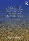 Cognitive Behavioural Prevention of Suicide in Psychosis : A treatment manual - Book