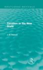 Taxation in the New State (Routledge Revivals) - Book