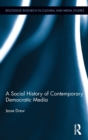 A Social History of Contemporary Democratic Media - Book