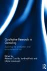 Qualitative Research in Gambling : Exploring the production and consumption of risk - Book