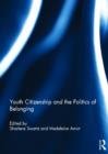 Youth Citizenship and the Politics of Belonging - Book