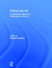 Critical Live Art : Contemporary Histories of Performance in the UK - Book