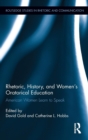 Rhetoric, History, and Women's Oratorical Education : American Women Learn to Speak - Book