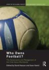 Who Owns Football? : Models of Football Governance and Management in International Sport - Book