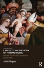 Law's Cut on the Body of Human Rights : Female Circumcision, Torture and Sacred Flesh - Book