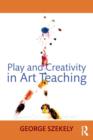 Play and Creativity in Art Teaching - Book