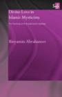 Divine Love in Islamic Mysticism : The Teachings of al-Ghazali and al-Dabbagh - Book