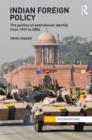Indian Foreign Policy : The Politics of Postcolonial Identity from 1947 to 2004 - Book