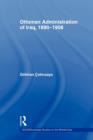 The Ottoman Administration of Iraq, 1890-1908 - Book