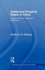 Intellectual Property Rights in China : Politics of Piracy, Trade and Protection - Book