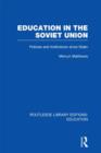 Education in the Soviet Union : Policies and Institutions Since Stalin - Book