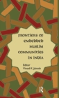 Frontiers of Embedded Muslim Communities in India - Book