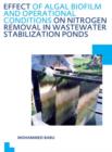 Effect of Algal Biofilm and Operational Conditions on Nitrogen Removal in Waste Stabilization Ponds : UNESCO-IHE PhD Thesis - Book