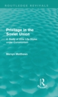 Privilege in the Soviet Union (Routledge Revivals) : A Study of Elite Life-Styles under Communism - Book