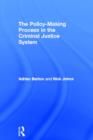 The Policy Making Process in the Criminal Justice System - Book