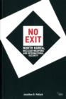 No Exit : North Korea, Nuclear Weapons, and International Security - Book