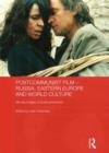 Postcommunist Film - Russia, Eastern Europe and World Culture : Moving Images of Postcommunism - Book