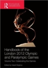 Handbook of the London 2012 Olympic and Paralympic Games : Volume Two: Celebrating the Games - Book