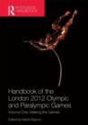 Handbook of the London 2012 Olympic and Paralympic Games : Volume One: Making the Games - Book