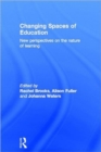 Changing Spaces of Education : New Perspectives on the Nature of Learning - Book