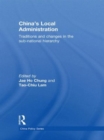 China's Local Administration : Traditions and Changes in the Sub-National Hierarchy - Book