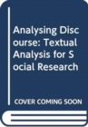 Analysing Discourse : Textual Analysis for Social Research - Book